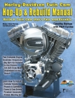 H-D Twin Cam, Hop-Up & Rebuild Manual Cover Image