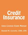 Credit Insurance: Iowa License Exam Manual By Cma Cpa Randall M. Costello Cover Image