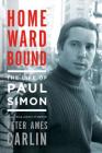 Homeward Bound: The Life of Paul Simon By Peter Ames Carlin Cover Image