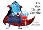 The Very Thirsty Vampire: A Parody By Michael Teitelbaum, Jon Apple (Illustrator) Cover Image