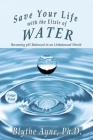 Save Your Life with the Elixir of Water: Becoming pH Balanced in an Unbalanced World - Large Print (How to Save Your Life #4) Cover Image