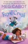 Royal Crush: From the Notebooks of a Middle School Princess By Meg Cabot, Meg Cabot (Illustrator) Cover Image