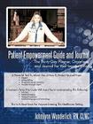 Patient Empowerment Guide and Journal: The Thirty-Day Planner, Organizer, and Journal for Your In-patient Visit Cover Image