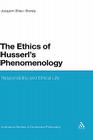 The Ethics of Husserl's Phenomenology (Continuum Studies in Continental Philosophy #87) By Joaquim Siles I. Borras Cover Image