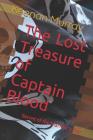 The Lost Treasure of Captain Blood: Secret of the Mariner's Star By Keenan Murray Cover Image