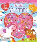 Super Puffy Stickers! Be My Valentine! By Samantha Meredith (Illustrator), Maggie Fischer Cover Image