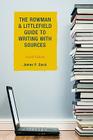 The Rowman & Littlefield Guide to Writing with Sources By James P. Davis Cover Image