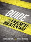 Guide to Pavement Maintenance By Thomas McDonald, Patrick McDonald Cover Image