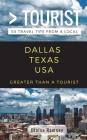 Greater Than a Tourist- Dallas Texas USA: 50 Travel Tips from a Local By Greater Than a. Tourist, Blaise Ramsay Cover Image
