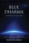Blue Dharma - A Responsibility Called Earth: A Journey of Discovery - Sustainable Lifestyle for Human Well-being By Rajendra Kumar Cover Image