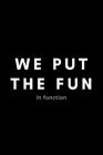 We Put The Fun In Function: Funny Occupational Therapist Notebook Gift Idea For OT Therapy - 120 Pages (6