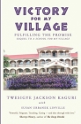 Victory for My Village: Fulfilling the Promise By Susan Urbanek Linville, Twesigye Jackson Kaguri Cover Image