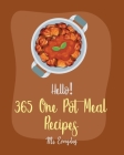 Hello! 365 One Pot Meal Recipes: Best One Pot Meal Cookbook Ever For Beginners [Iron Skillet Recipe, Chicken Breast Recipe, Vegetarian Curry Cookbook, Cover Image