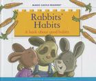 Rabbits' Habits: A Book about Good Habits (Magic Castle Readers) By Jane Belk Moncure, Susan DeSantis (Illustrator) Cover Image