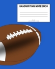 Handwriting Notebook: Football; 100 sheets/200 pages; 8
