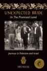 Unexpected Bride in the Promised Land: Journeys in Palestine and Israel Cover Image