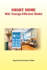 Smart Home MAC Energy-Efficient Model By Vaynerchuk Ashton Fadell Cover Image