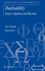 Dualisability: Unary Algebras and Beyond (Advances in Mathematics #9) Cover Image