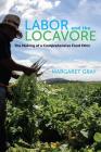 Labor and the Locavore: The Making of a Comprehensive Food Ethic By Margaret Gray Cover Image