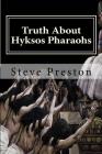 Truth About Hyksos Pharaohs By Steve Preston Cover Image