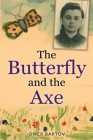 The Butterfly And The Axe By Omer Bartov Cover Image