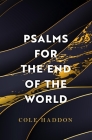 Psalms For The End Of The World By Cole Haddon Cover Image