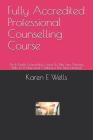 Fully Accredited Professional Counselling Course: An In Depth Counselling Course To Take Your Therapy Skills To A New Level - Talking Is The New Heali By Karen E. Wells Cover Image