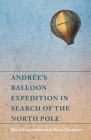 Andrée's Balloon Expedition in Search of the North Pole By Henri Lachambre, Alexis Machuron Cover Image