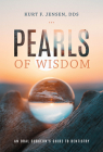 Pearls of Wisdom: An Oral Surgeon's Guide to Dentistry By Kurt F. Jensen Cover Image