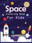 Space Coloring Book for Kids: Amazing Coloring and Activity Book with Planets, Astronauts, Space Ships, Rockets For Preschool, Toddlers and Children Cover Image