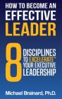 How to Become an Effective Leader By Michael Brainard Cover Image