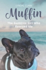 Muffin: The Gumtree Girl Who Rescued Me By Lyndal Clark Cover Image