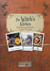 The Witch's Kitchen: Recipes and Magical Knowledge to Enchant your Cuisine By Xenia Vetsera Cover Image