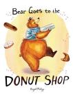 Bear Goes to the Donut Shop By Brigid Malloy, Brigid Malloy (Illustrator) Cover Image
