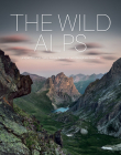 The Wild Alps: Unique National Parks, Nature Reserves, and Biosphere Reserves By Katinka Holupirek, Martin Rasper, Gotlind Blechschmidt Cover Image