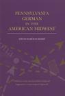 Pennsylvania German in the American Midwest (Publication of the American Dialect Society) Cover Image