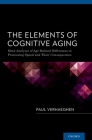 The Elements of Cognitive Aging: Meta-Analyses of Age-Related Differences in Processing Speed and Their Consequences Cover Image