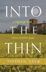 Into the Thin: A Pilgrimage Walk Across Northern Spain By Stephen Drew Cover Image