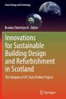Innovations for Sustainable Building Design and Refurbishment in Scotland: The Outputs of CIC Start Online Project (Green Energy and Technology) By Branka Dimitrijevic (Editor) Cover Image