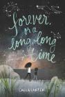 Forever, or a Long, Long Time By Caela Carter Cover Image