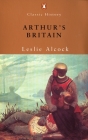 Arthur's Britain By Leslie Alcock Cover Image