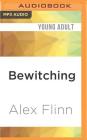 Bewitching (Kendra Chronicles) By Alex Flinn, Casey Holloway (Read by) Cover Image