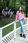 The Bridge: Crossing Over Into Your Teenage Years By Malachi Dawson Cover Image