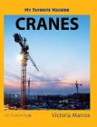 My Favorite Machine: Cranes By Victoria Marcos Cover Image