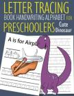 Letter Tracing Book Handwriting Alphabet for Preschoolers Cute Dinosaur: Letter Tracing Book Practice for Kids Ages 3+ Alphabet Writing Practice Handw By John J. Dewald Cover Image