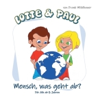 Lotte & Paul - Mensch, was geht ab? By Frank Mühlbauer Cover Image