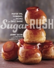 Sugar Rush: Master Tips, Techniques, and Recipes for Sweet Baking By Johnny Iuzzini, Wes Martin, Dorie Greenspan (Introduction by) Cover Image