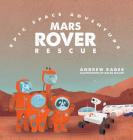 Mars Rover Rescue (Epic Space Adventure #2) By Andrew Rader, Galen Frazer (Illustrator) Cover Image
