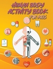 Human Body Activity Book for Kids: Kids Human Body Book Ages 4-8 Human Anatomy Book for Kids Entertaining and Instructive Guide to the Human Body Cover Image