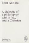 Dialogue of a Philosopher with a Jew and a Christian (Mediaeval Sources in Translation #20) Cover Image
